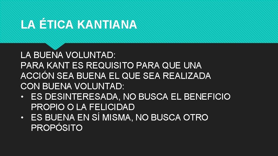 LA ÉTICA KANTIANA LA BUENA VOLUNTAD: PARA KANT ES REQUISITO PARA QUE UNA ACCIÓN