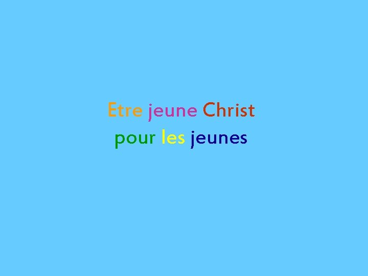 Etre jeune Christ pour les jeunes 