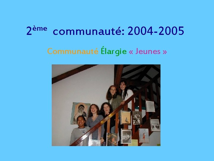 ème 2 communauté: 2004 -2005 Communauté Élargie « Jeunes » 