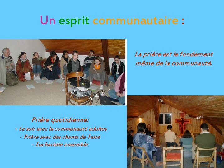 Un esprit communautaire : La prière est le fondement même de la communauté. Prière