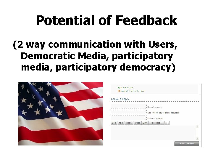 Potential of Feedback (2 way communication with Users, Democratic Media, participatory media, participatory democracy)