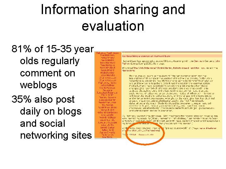 Information sharing and evaluation 81% of 15 -35 year olds regularly comment on weblogs