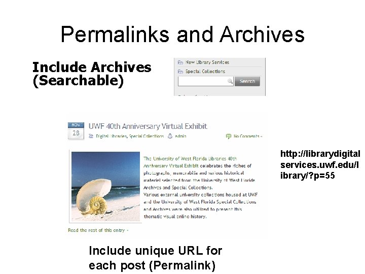 Permalinks and Archives Include Archives (Searchable) http: //librarydigital services. uwf. edu/l ibrary/? p=55 Include