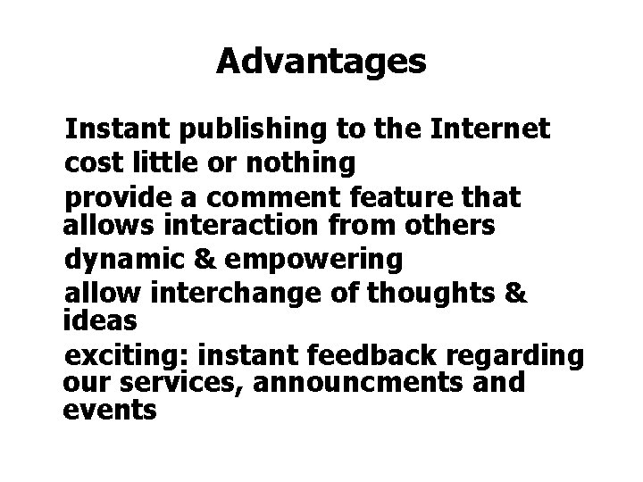 Advantages v. Instant publishing to the Internet vcost little or nothing vprovide a comment