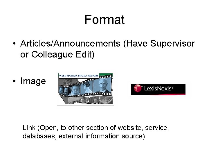 Format • Articles/Announcements (Have Supervisor or Colleague Edit) • Image Link (Open, to other