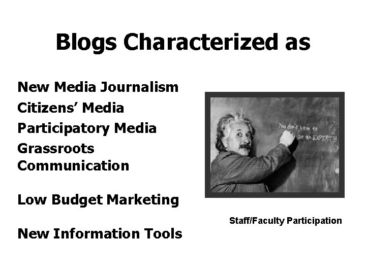 Blogs Characterized as v New Media Journalism v Citizens’ Media v Participatory Media v