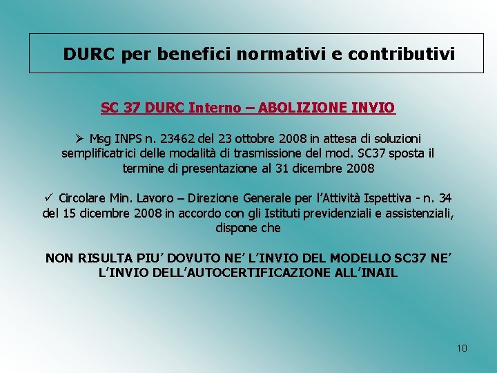 DURC per benefici normativi e contributivi SC 37 DURC Interno – ABOLIZIONE INVIO Ø
