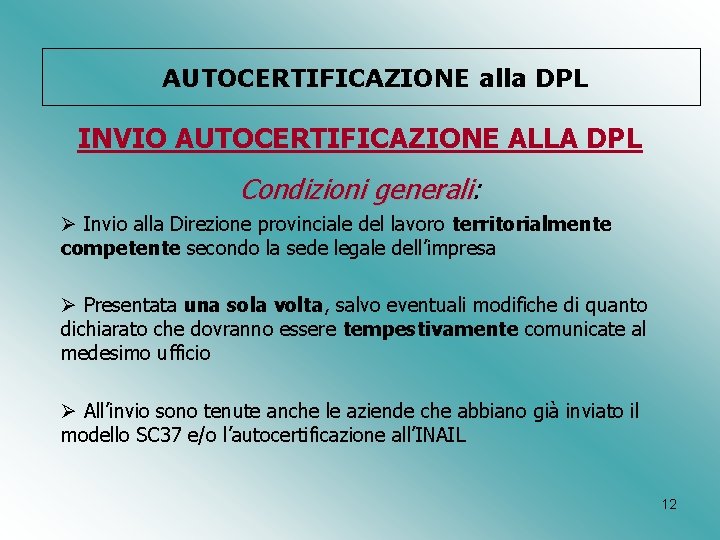 AUTOCERTIFICAZIONE alla DPL INVIO AUTOCERTIFICAZIONE ALLA DPL Condizioni generali: generali Ø Invio alla Direzione