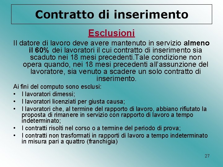 Contratto di inserimento Esclusioni Il datore di lavoro deve avere mantenuto in servizio almeno