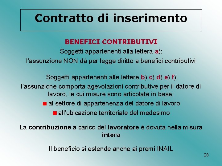 Contratto di inserimento BENEFICI CONTRIBUTIVI Soggetti appartenenti alla lettera a): l’assunzione NON dà per