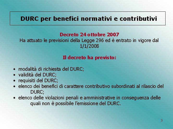 DURC per benefici normativi e contributivi Decreto 24 ottobre 2007 Ha attuato le previsioni