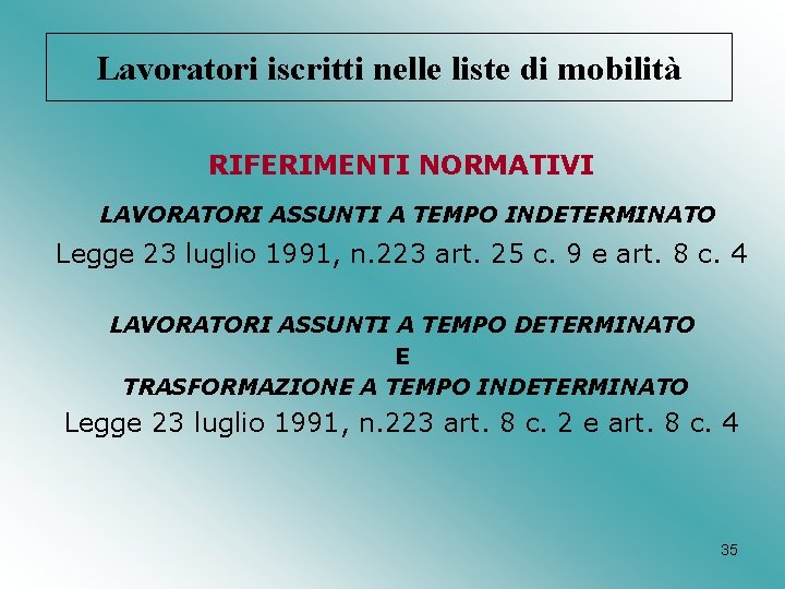 Lavoratori iscritti nelle liste di mobilità RIFERIMENTI NORMATIVI LAVORATORI ASSUNTI A TEMPO INDETERMINATO Legge