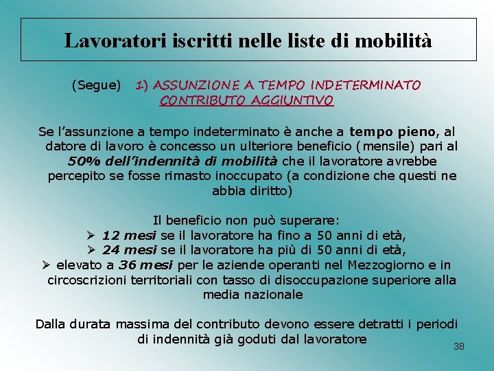 Lavoratori iscritti nelle liste di mobilità (Segue) 1) ASSUNZIONE A TEMPO INDETERMINATO CONTRIBUTO AGGIUNTIVO