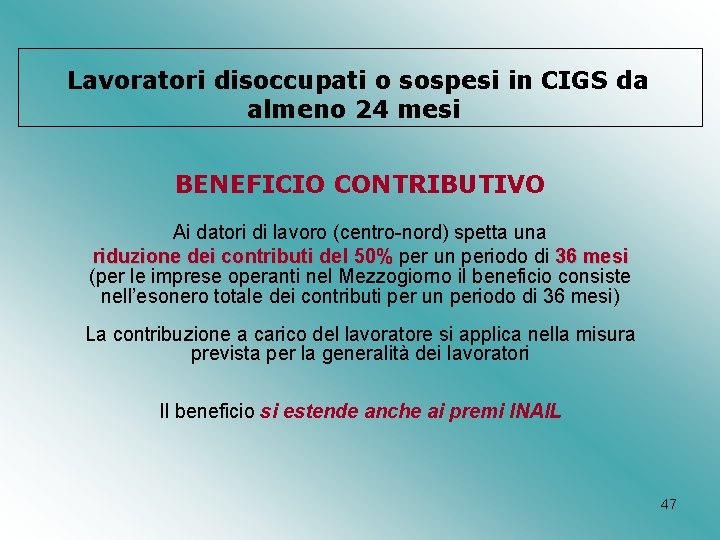 Lavoratori disoccupati o sospesi in CIGS da almeno 24 mesi BENEFICIO CONTRIBUTIVO Ai datori