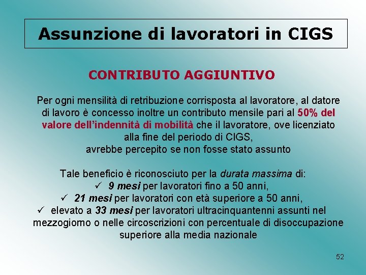 Assunzione di lavoratori in CIGS CONTRIBUTO AGGIUNTIVO Per ogni mensilità di retribuzione corrisposta al