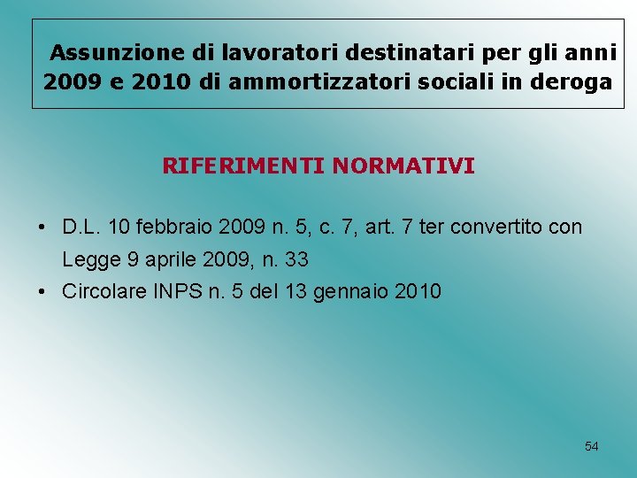 Assunzione di lavoratori destinatari per gli anni 2009 e 2010 di ammortizzatori sociali in