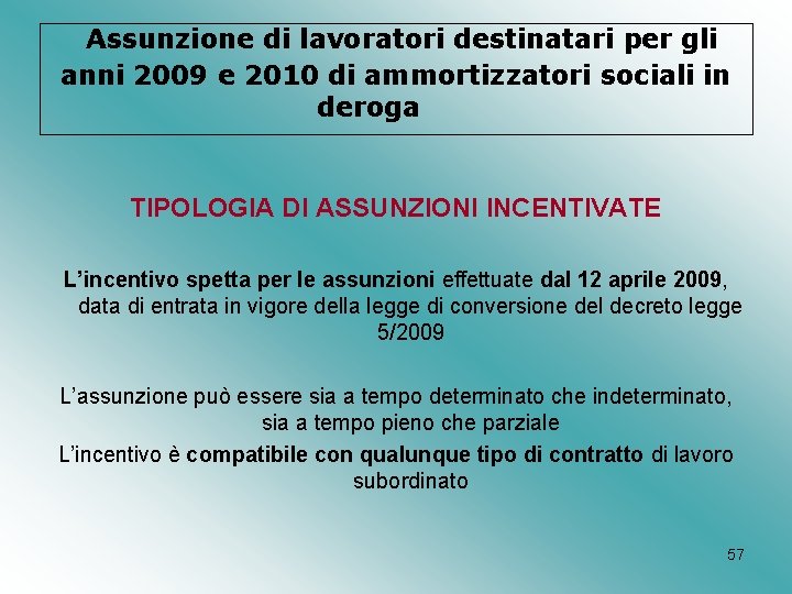 Assunzione di lavoratori destinatari per gli anni 2009 e 2010 di ammortizzatori sociali in