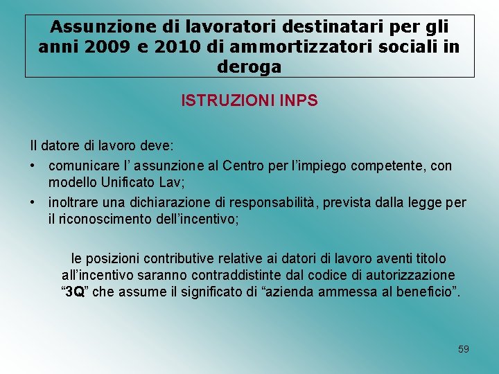 Assunzione di lavoratori destinatari per gli anni 2009 e 2010 di ammortizzatori sociali in