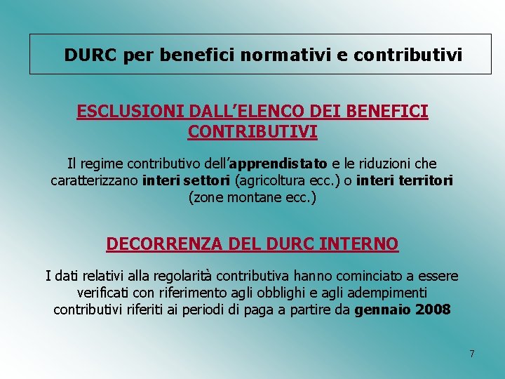 DURC per benefici normativi e contributivi ESCLUSIONI DALL’ELENCO DEI BENEFICI CONTRIBUTIVI Il regime contributivo