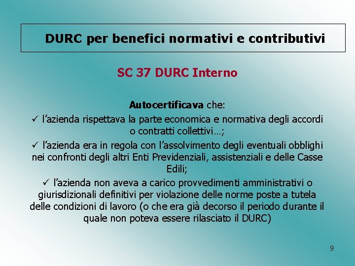 DURC per benefici normativi e contributivi SC 37 DURC Interno Autocertificava che: ü l’azienda