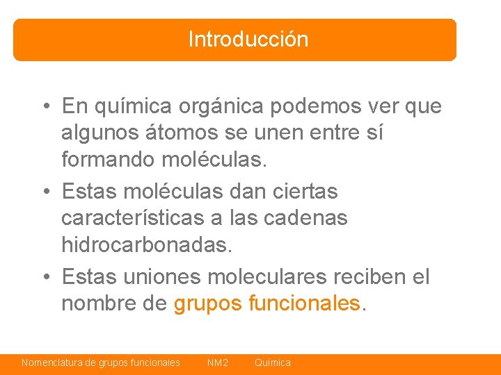 Introducción • En química orgánica podemos ver que algunos átomos se unen entre sí