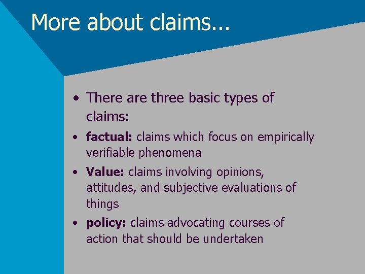 More about claims. . . • There are three basic types of claims: •