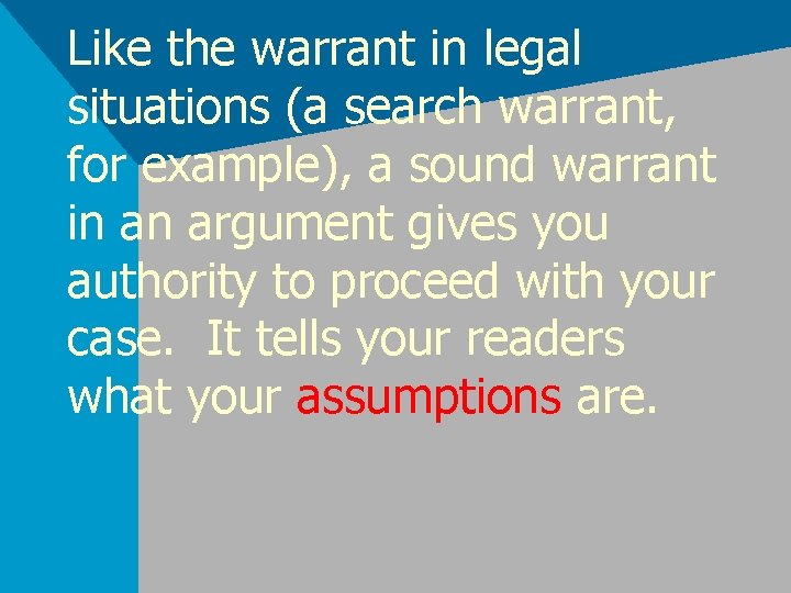 Like the warrant in legal situations (a search warrant, for example), a sound warrant