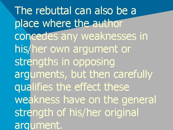 The rebuttal can also be a place where the author concedes any weaknesses in