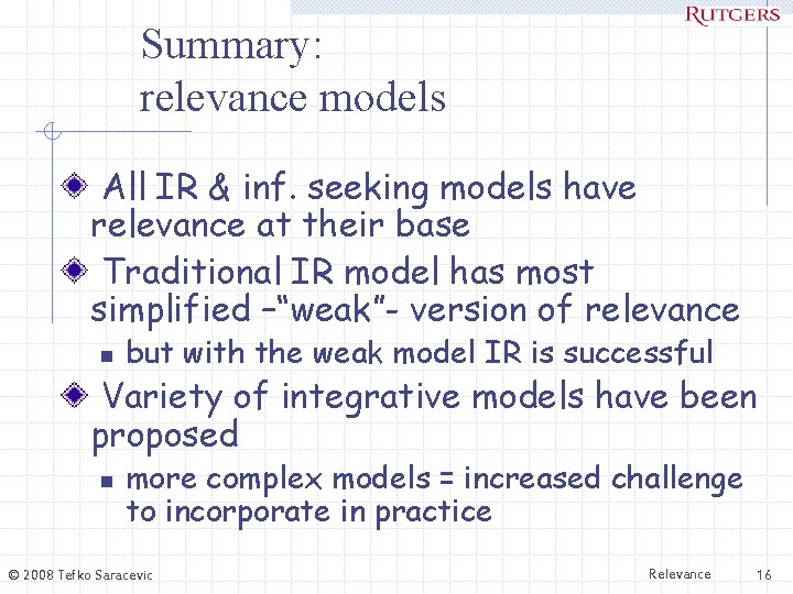 Summary: relevance models All IR & inf. seeking models have relevance at their base