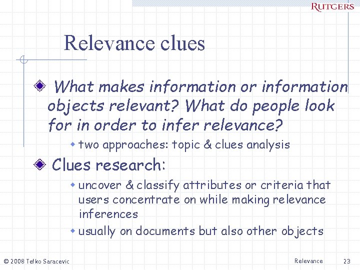 Relevance clues What makes information or information objects relevant? What do people look for