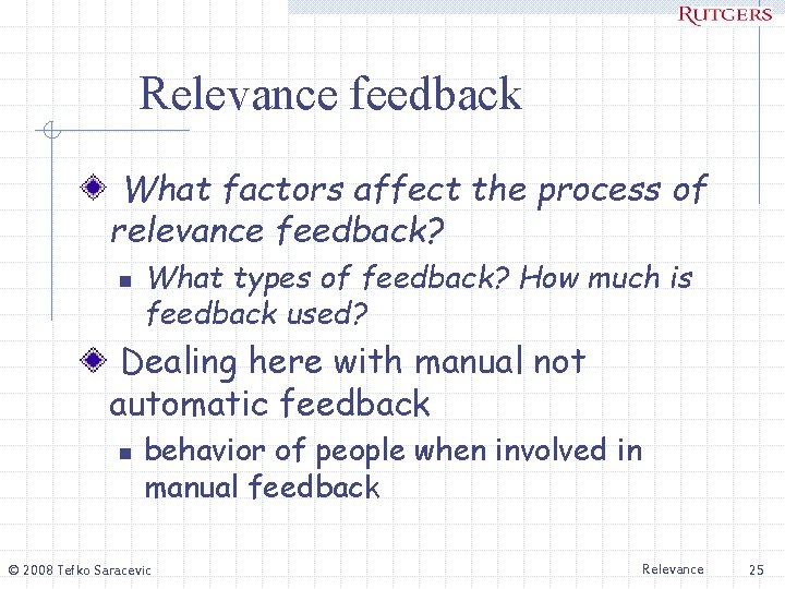 Relevance feedback What factors affect the process of relevance feedback? n What types of