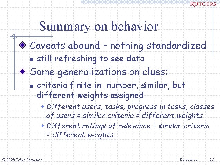 Summary on behavior Caveats abound – nothing standardized n still refreshing to see data