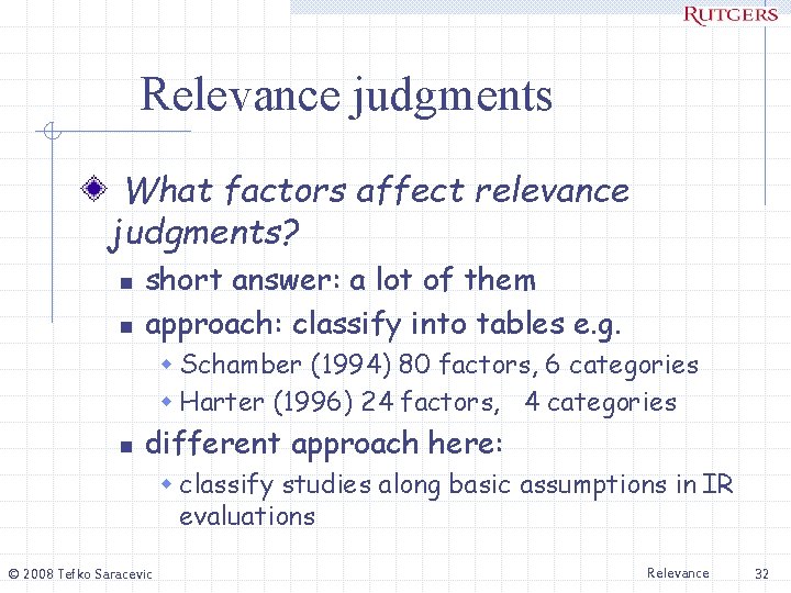 Relevance judgments What factors affect relevance judgments? n n short answer: a lot of