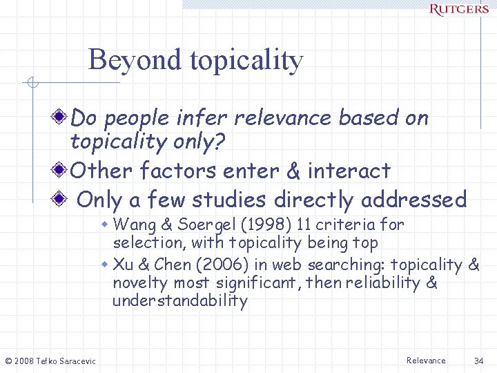 Beyond topicality Do people infer relevance based on topicality only? Other factors enter &