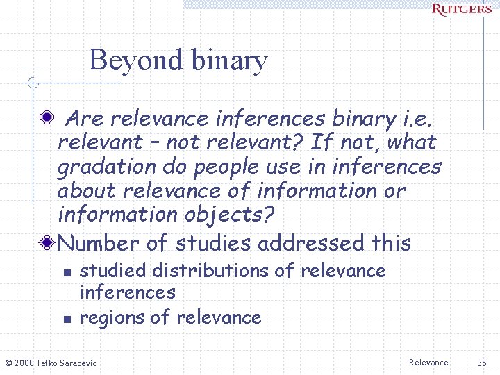 Beyond binary Are relevance inferences binary i. e. relevant – not relevant? If not,