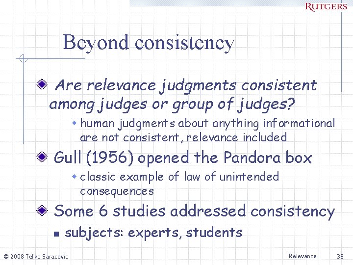 Beyond consistency Are relevance judgments consistent among judges or group of judges? w human