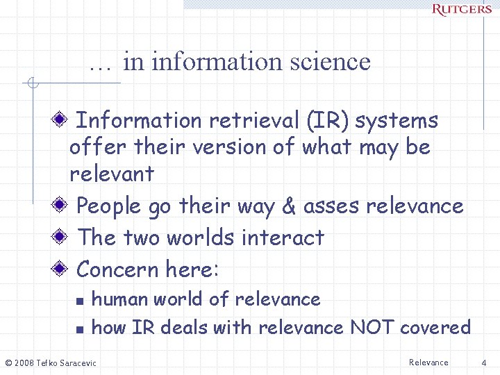 … in information science Information retrieval (IR) systems offer their version of what may