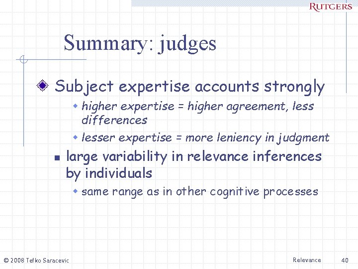 Summary: judges Subject expertise accounts strongly w higher expertise = higher agreement, less differences