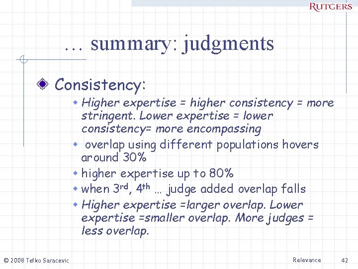 … summary: judgments Consistency: w Higher expertise = higher consistency = more stringent. Lower