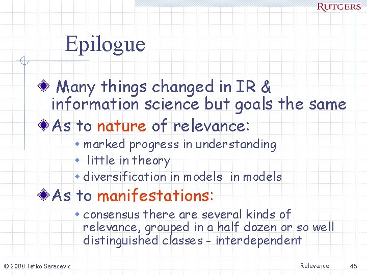 Epilogue Many things changed in IR & information science but goals the same As