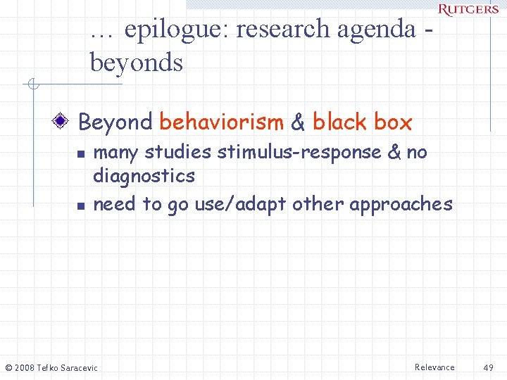 … epilogue: research agenda beyonds Beyond behaviorism & black box n n many studies