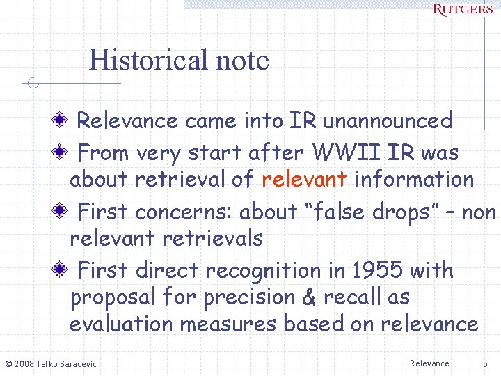 Historical note Relevance came into IR unannounced From very start after WWII IR was