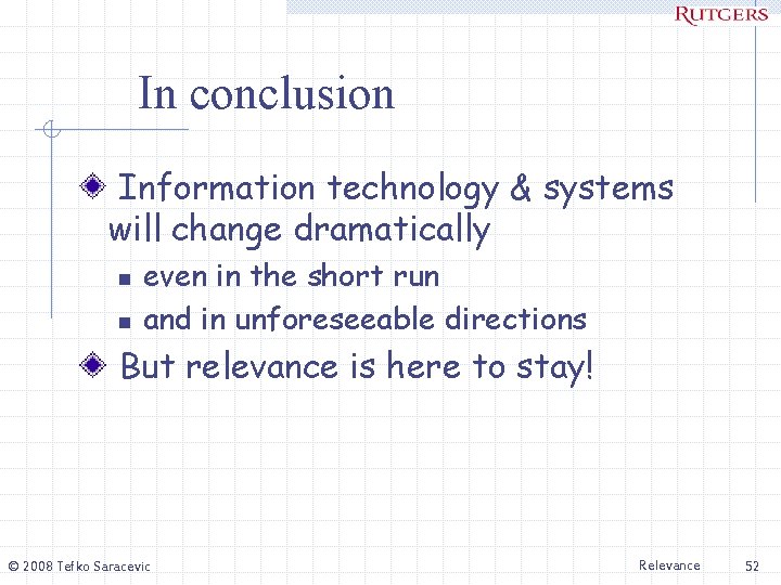 In conclusion Information technology & systems will change dramatically n n even in the