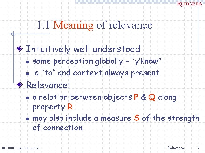 1. 1 Meaning of relevance Intuitively well understood n n same perception globally –
