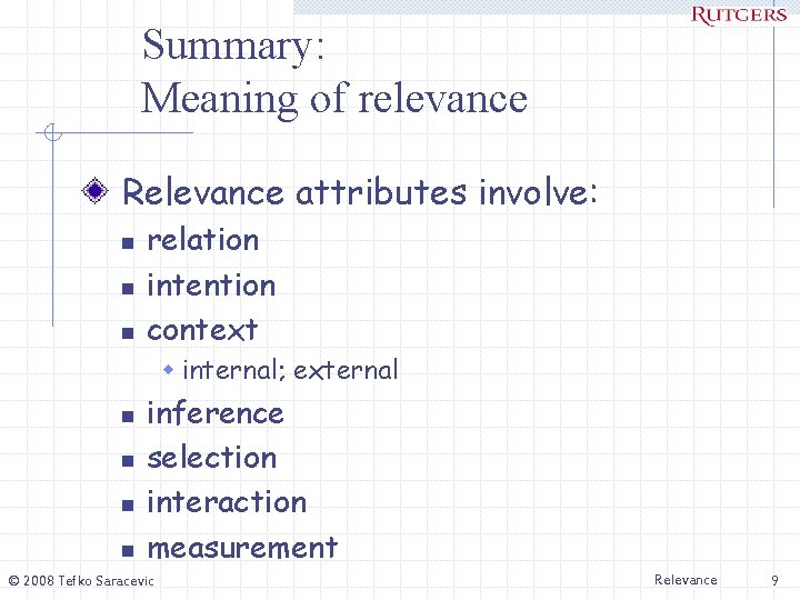 Summary: Meaning of relevance Relevance attributes involve: n n n relation intention context w