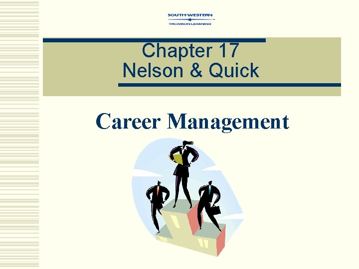 Chapter 17 Nelson & Quick Career Management 