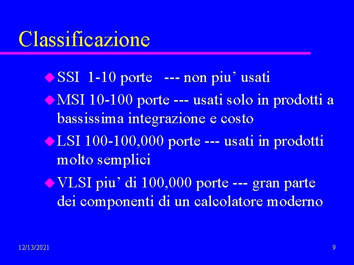 Classificazione u SSI 1 -10 porte --- non piu’ usati u MSI 10 -100