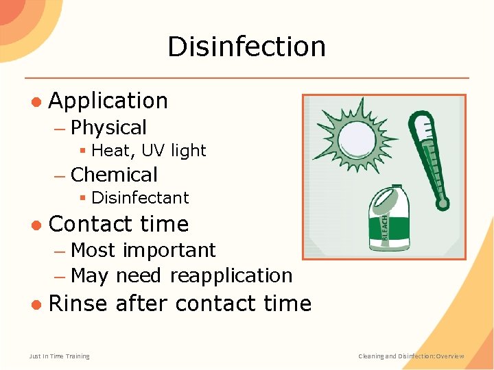Disinfection ● Application – Physical § Heat, UV light – Chemical § Disinfectant ●