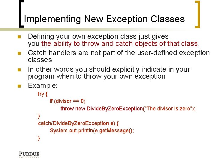 Implementing New Exception Classes Defining your own exception class just gives you the ability