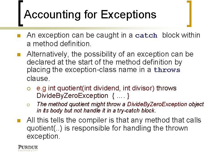 Accounting for Exceptions An exception can be caught in a catch block within a